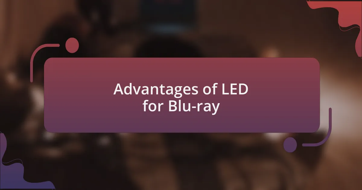 Advantages of LED for Blu-ray