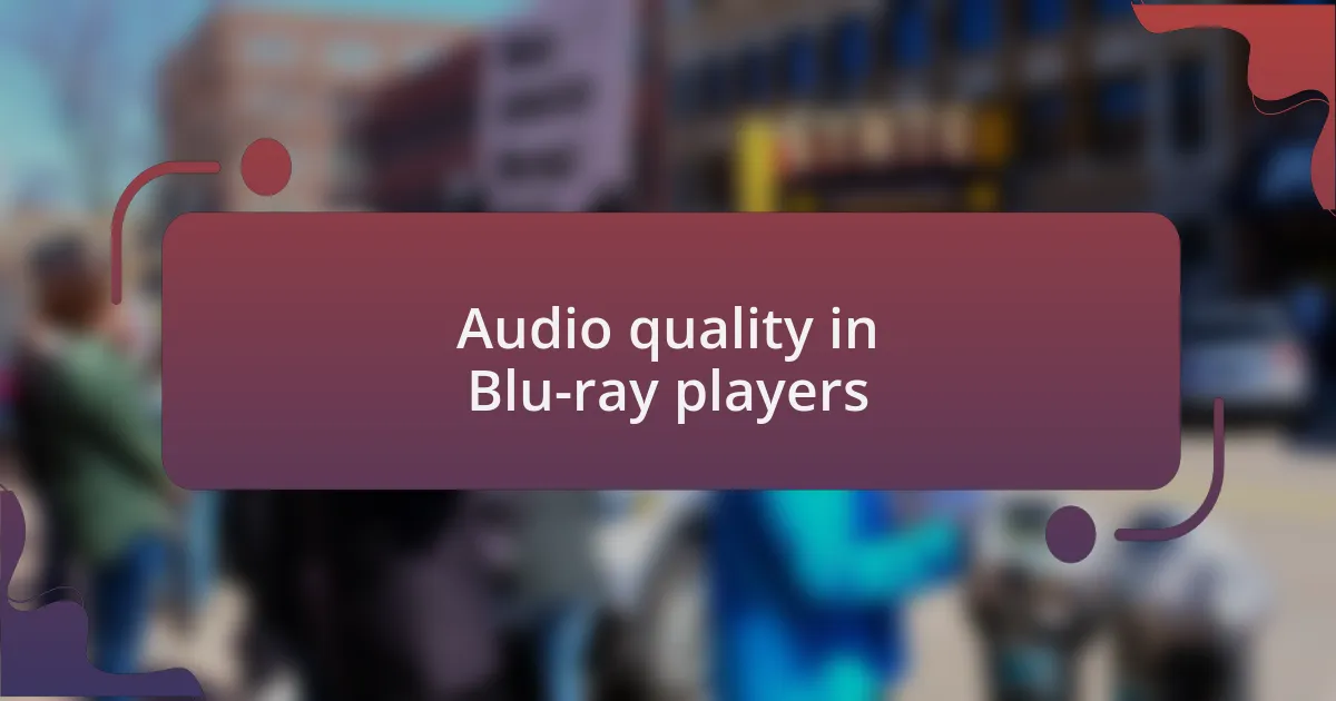 Audio quality in Blu-ray players