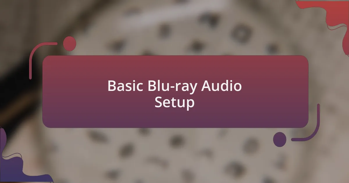 Basic Blu-ray Audio Setup