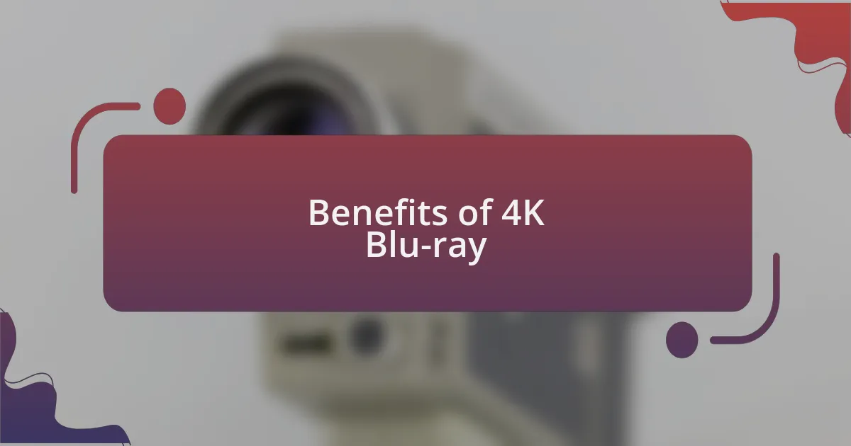 Benefits of 4K Blu-ray