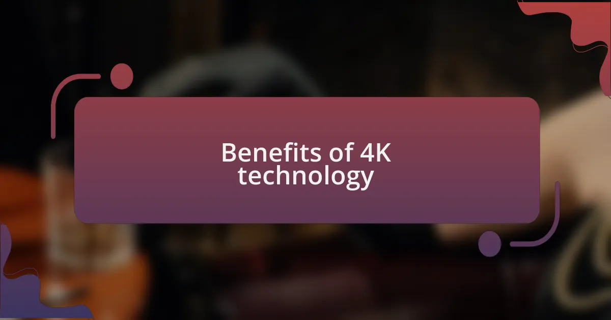 Benefits of 4K technology