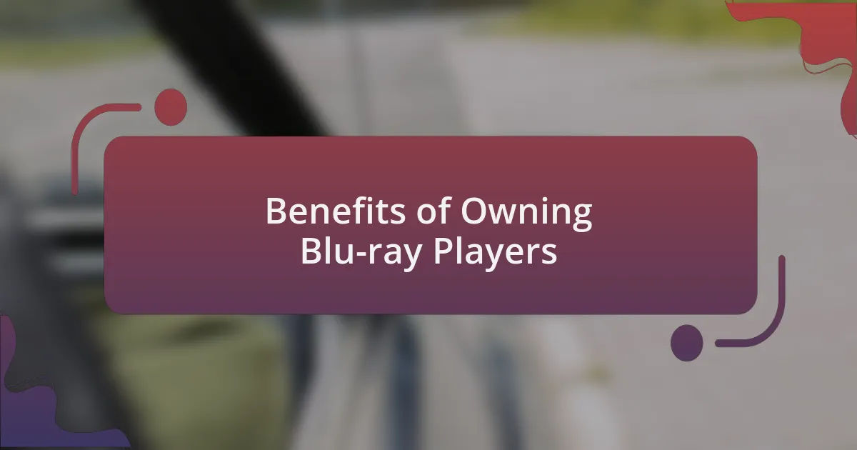 Benefits of Owning Blu-ray Players
