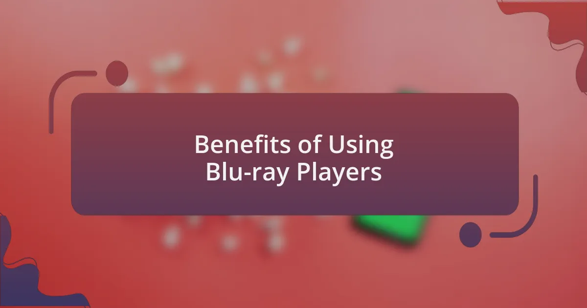 Benefits of Using Blu-ray Players