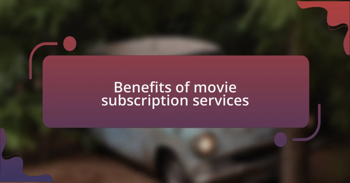Benefits of movie subscription services