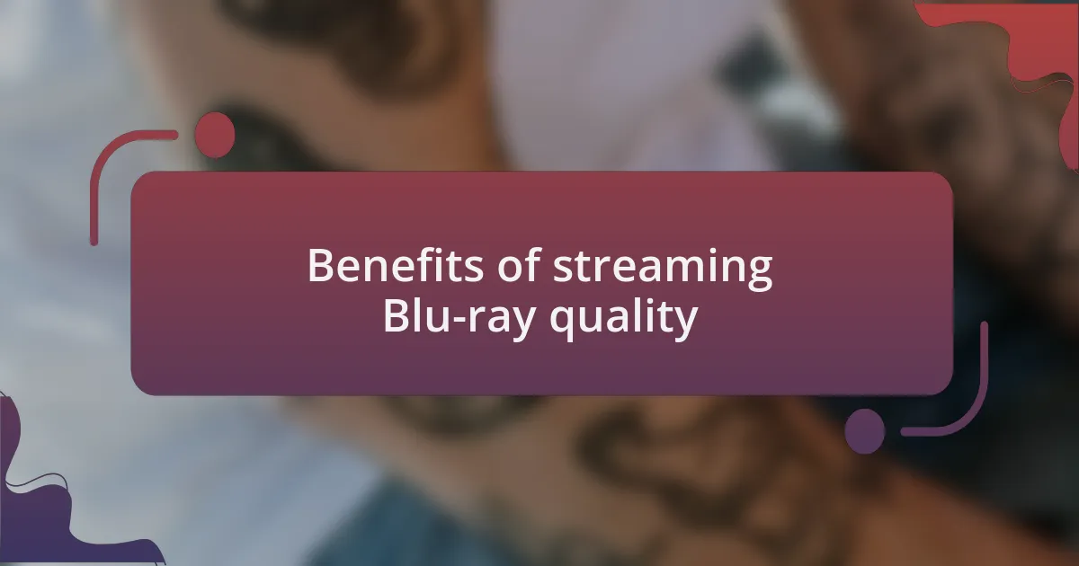Benefits of streaming Blu-ray quality