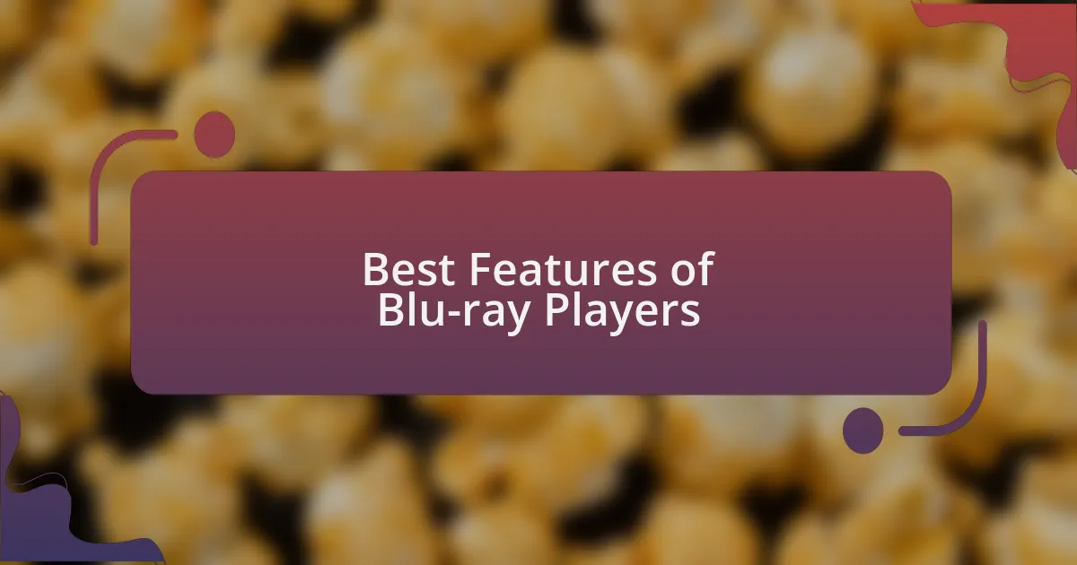 Best Features of Blu-ray Players