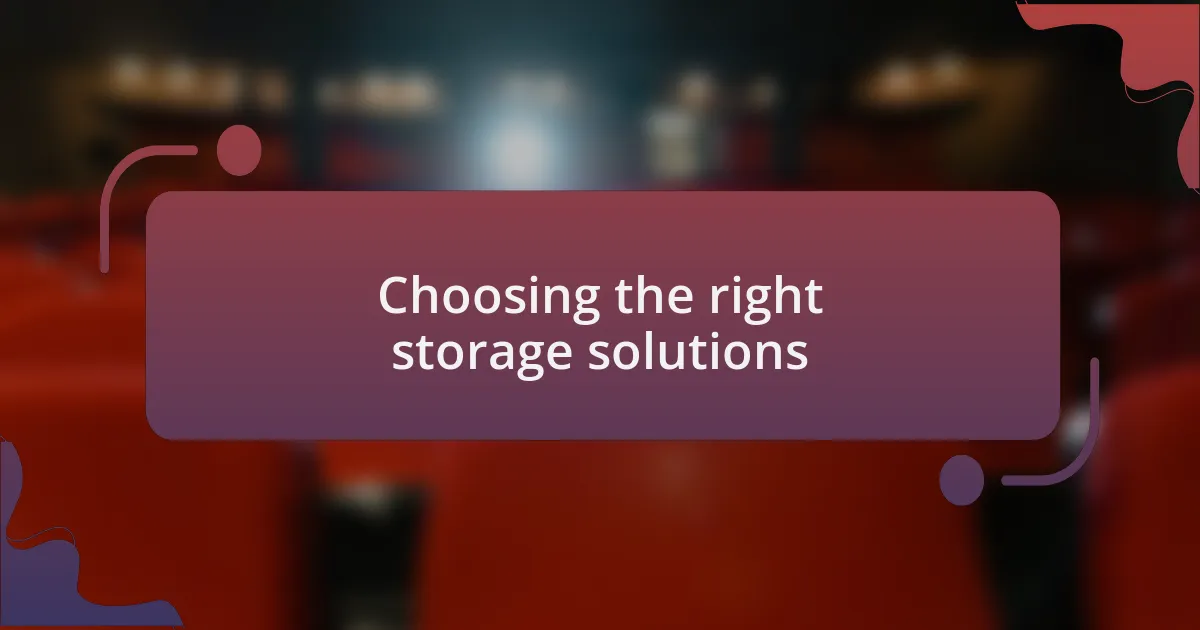 Choosing the right storage solutions
