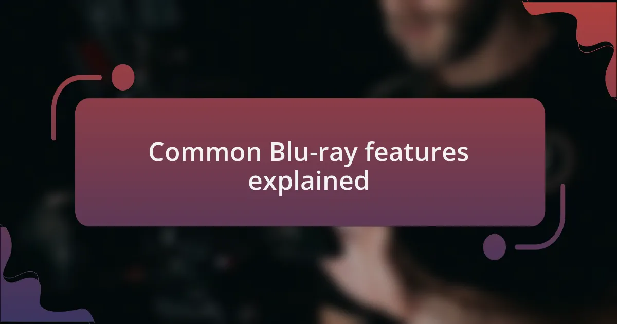 Common Blu-ray features explained