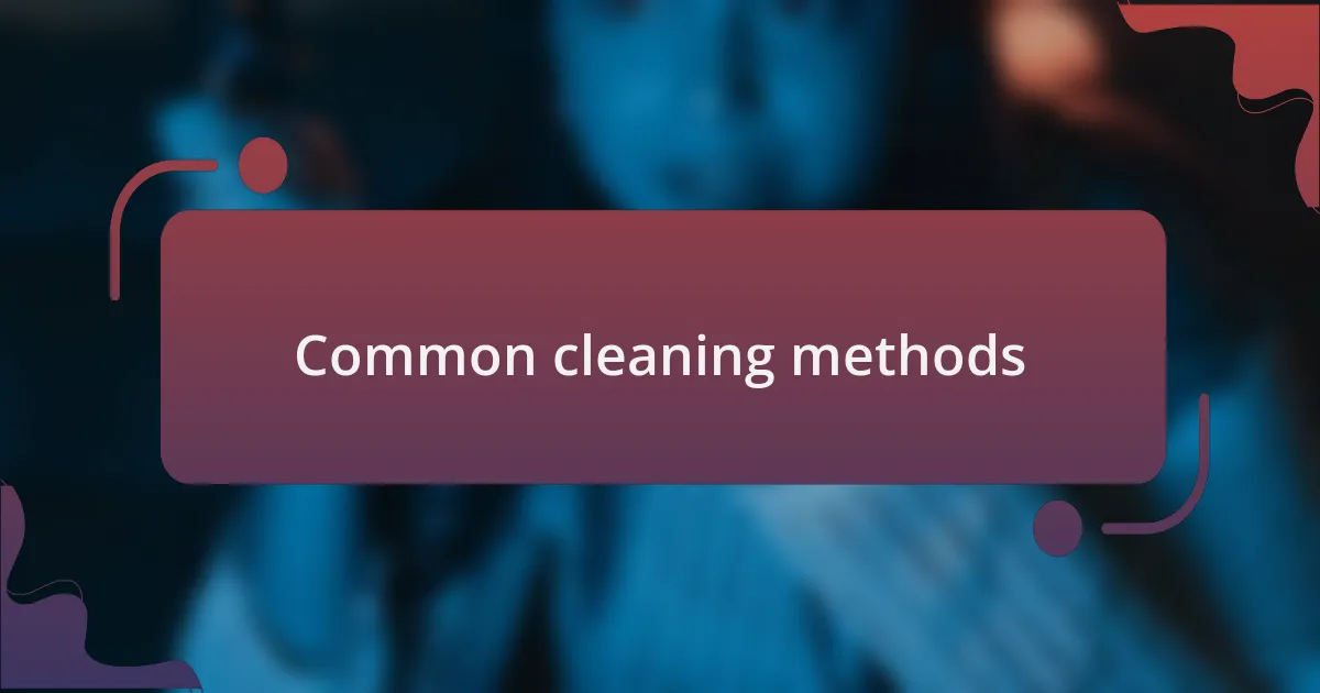 Common cleaning methods
