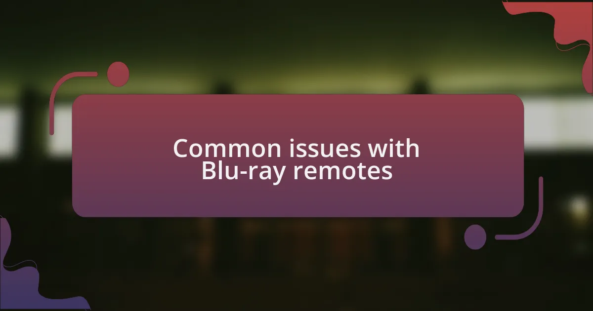 Common issues with Blu-ray remotes