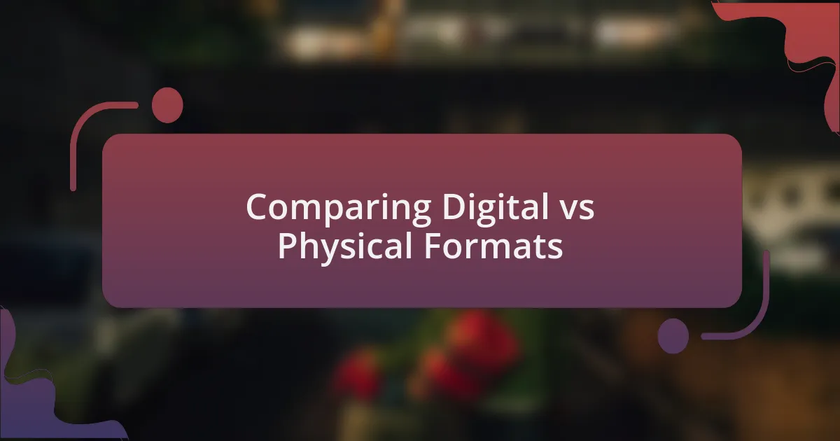 Comparing Digital vs Physical Formats