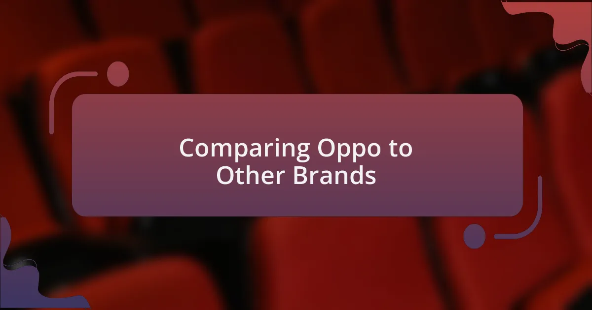 Comparing Oppo to Other Brands