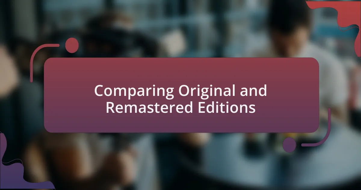Comparing Original and Remastered Editions