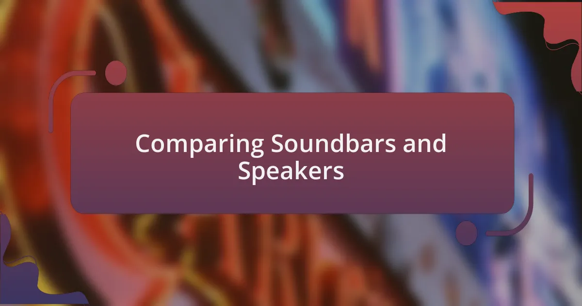Comparing Soundbars and Speakers