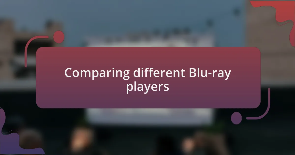 Comparing different Blu-ray players