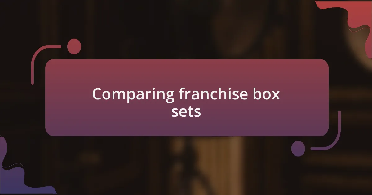 Comparing franchise box sets
