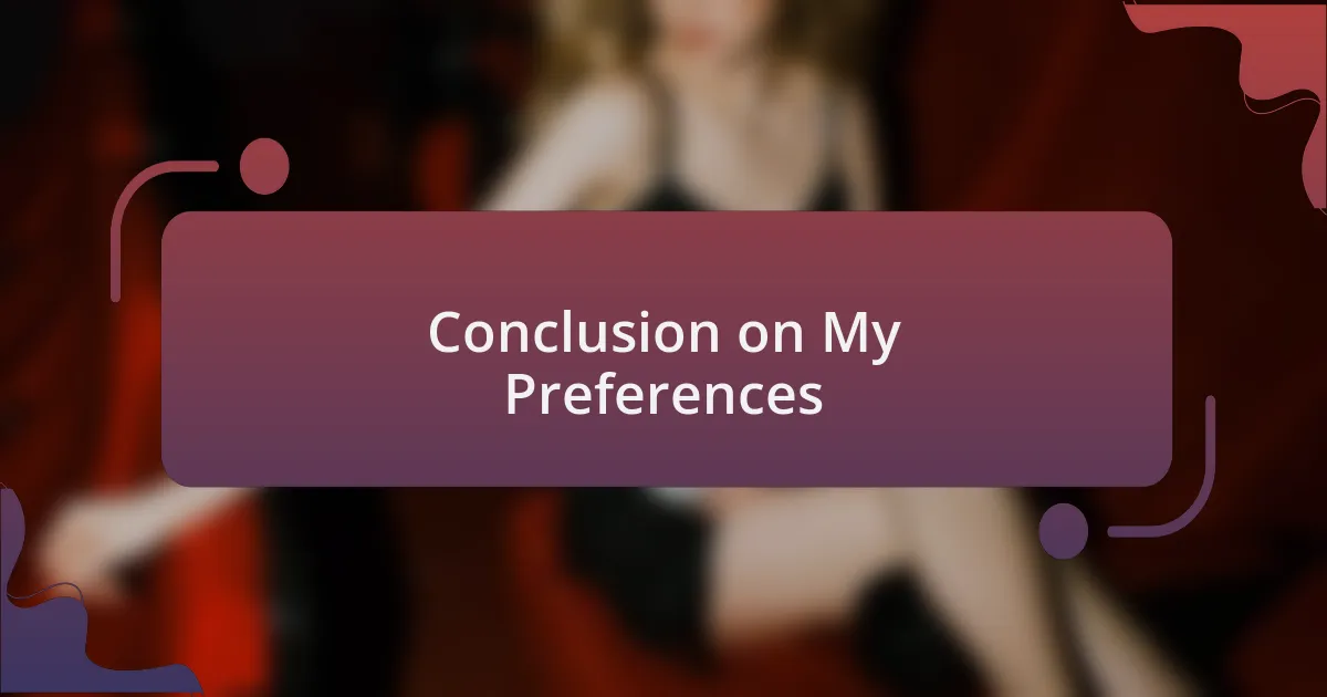 Conclusion on My Preferences