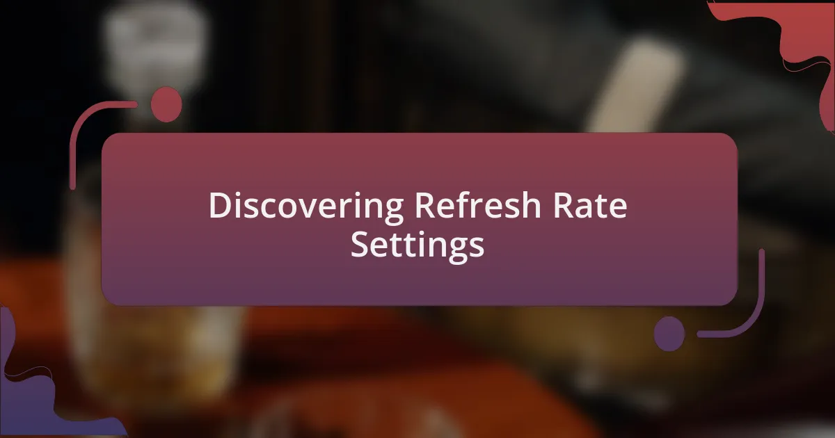 Discovering Refresh Rate Settings