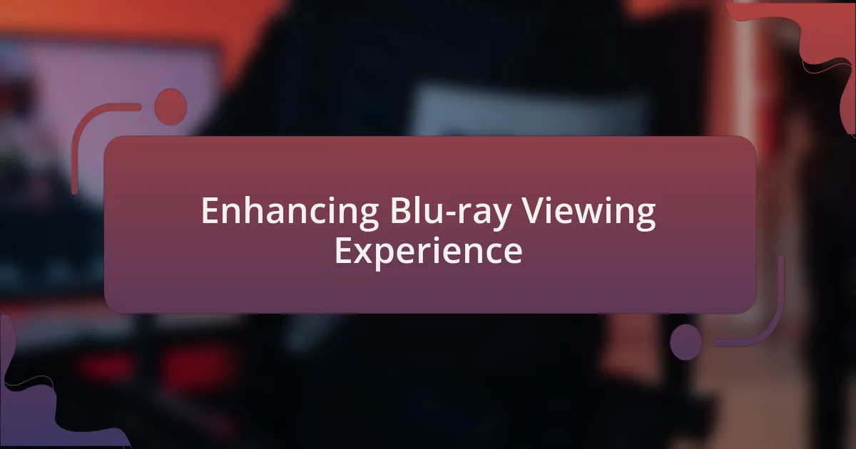 Enhancing Blu-ray Viewing Experience