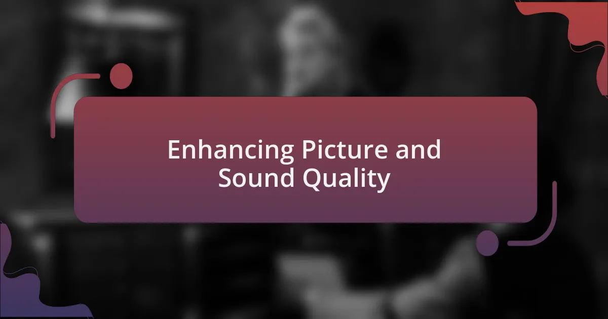 Enhancing Picture and Sound Quality