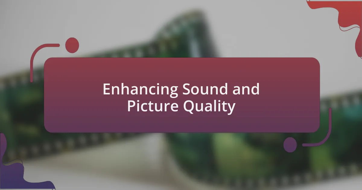 Enhancing Sound and Picture Quality