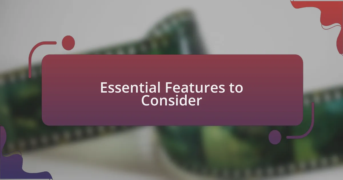 Essential Features to Consider