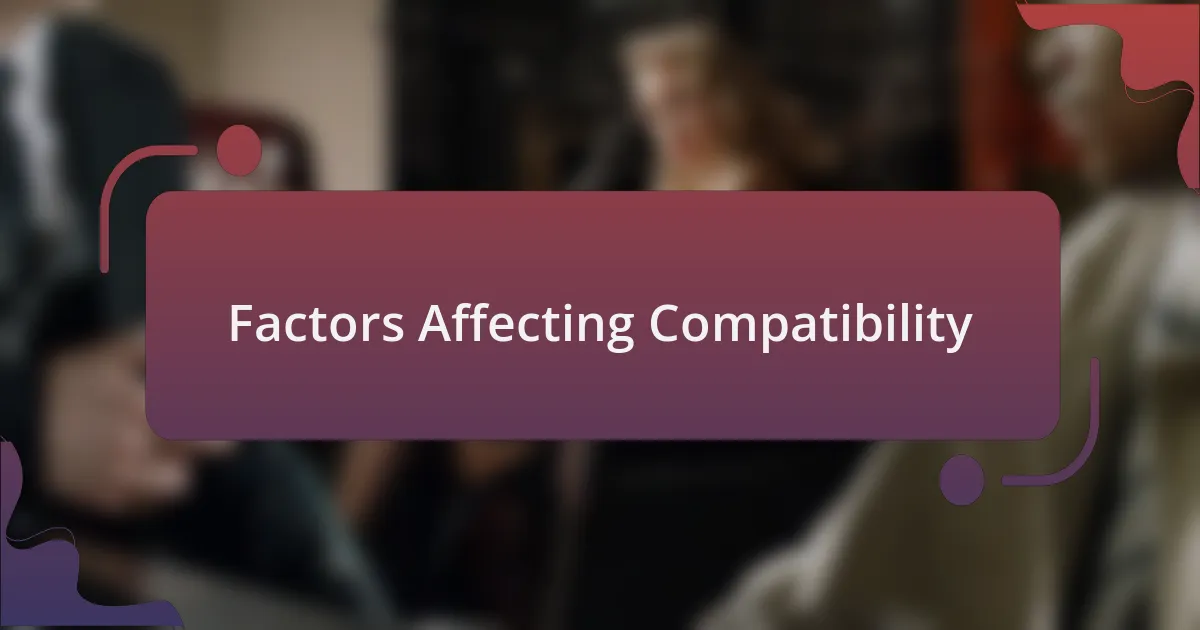 Factors Affecting Compatibility