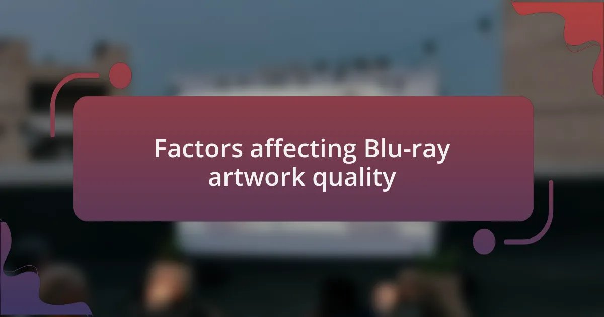 Factors affecting Blu-ray artwork quality