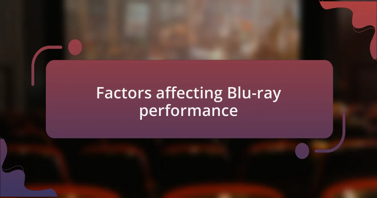 Factors affecting Blu-ray performance
