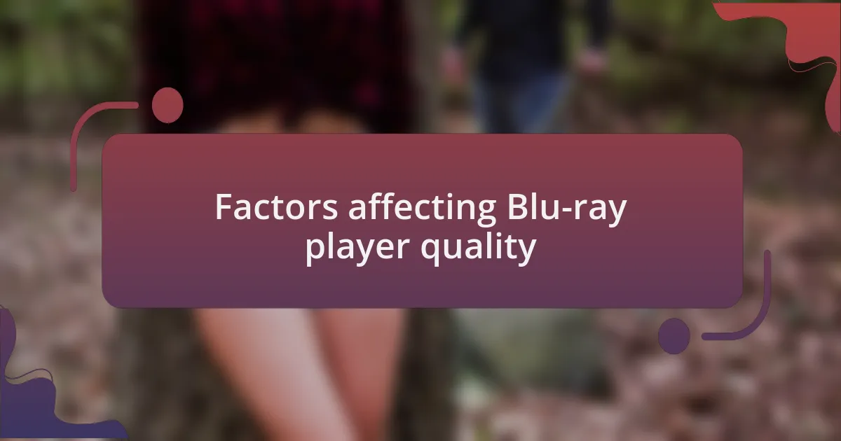 Factors affecting Blu-ray player quality