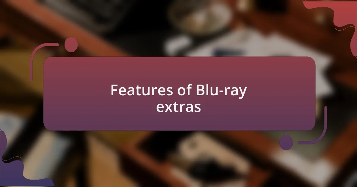 Features of Blu-ray extras