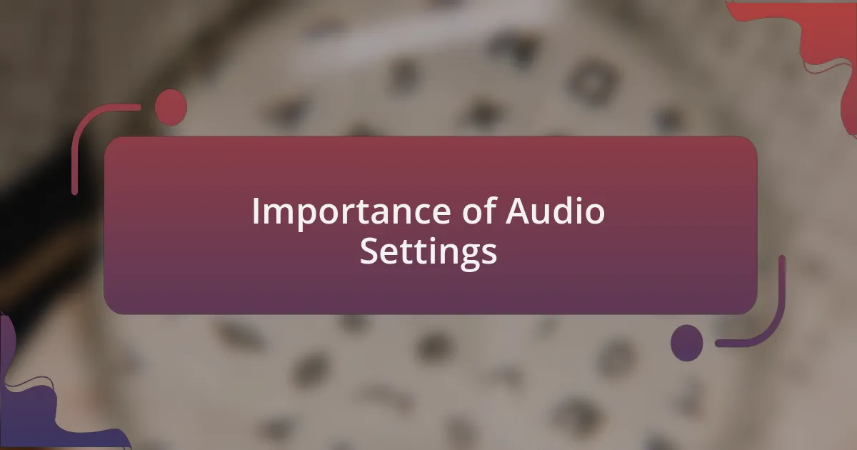 Importance of Audio Settings