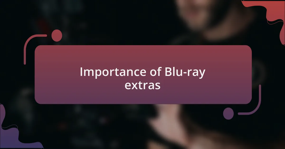 Importance of Blu-ray extras