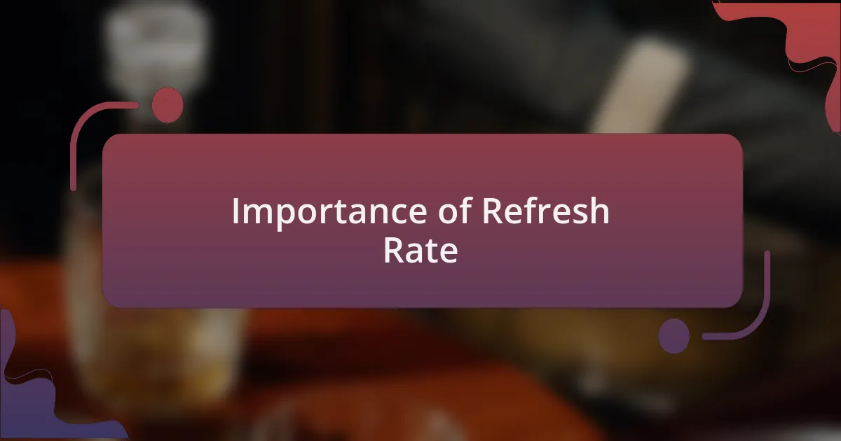 Importance of Refresh Rate
