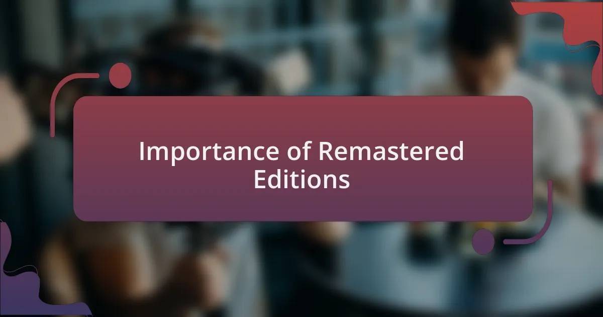 Importance of Remastered Editions