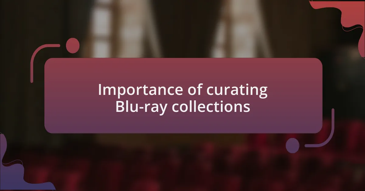 Importance of curating Blu-ray collections