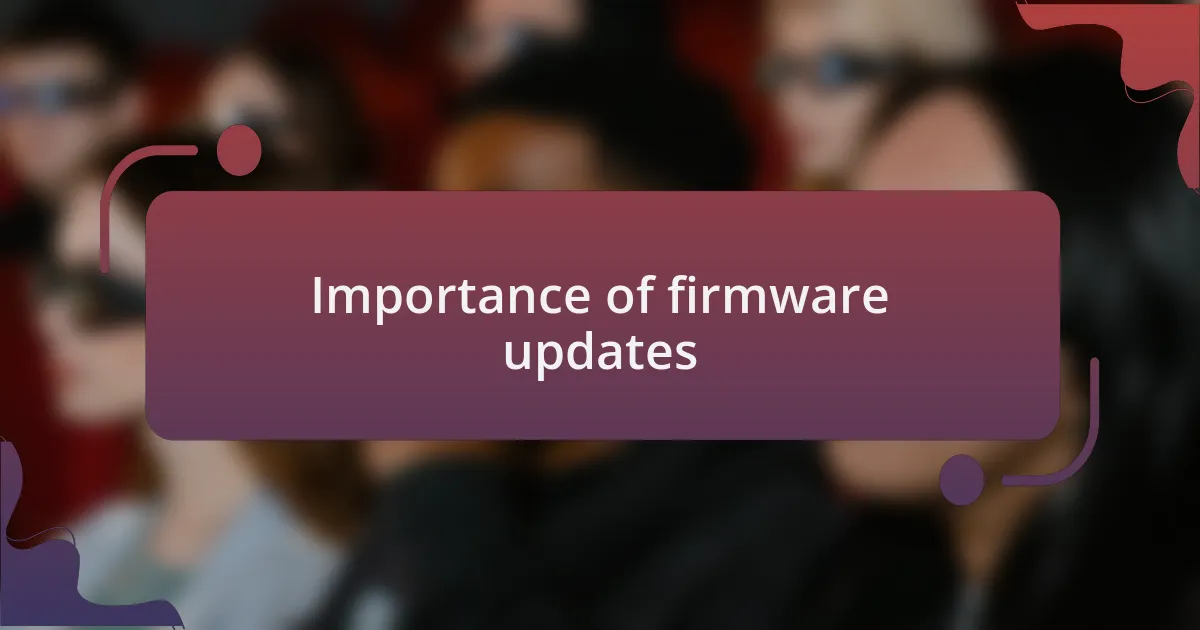 Importance of firmware updates