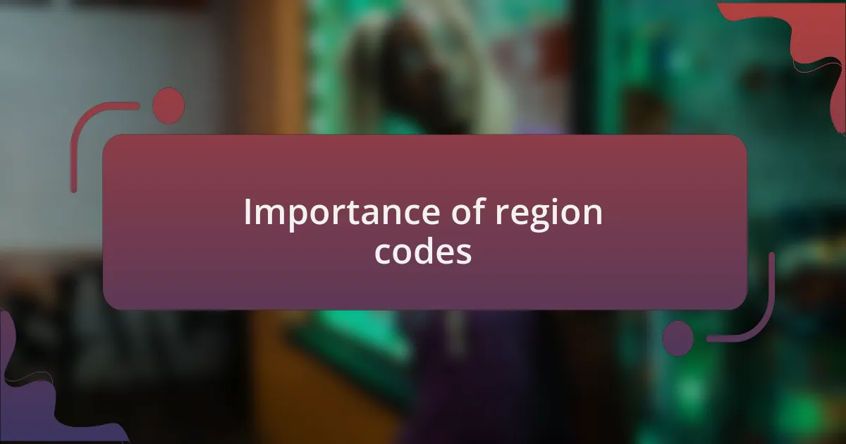 Importance of region codes