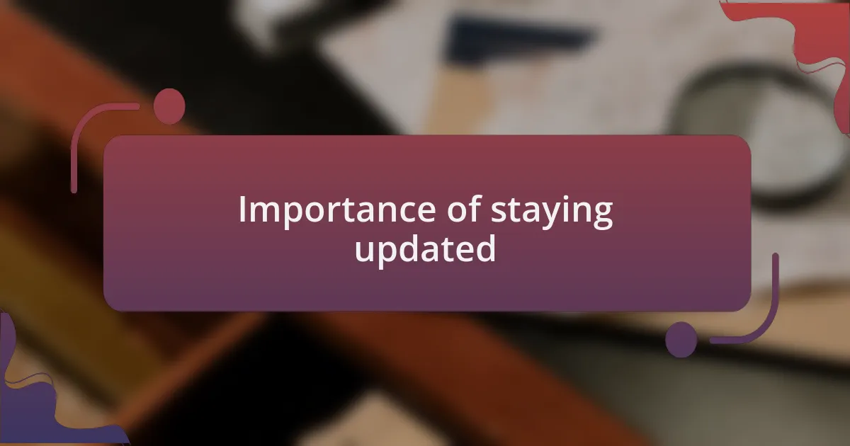 Importance of staying updated