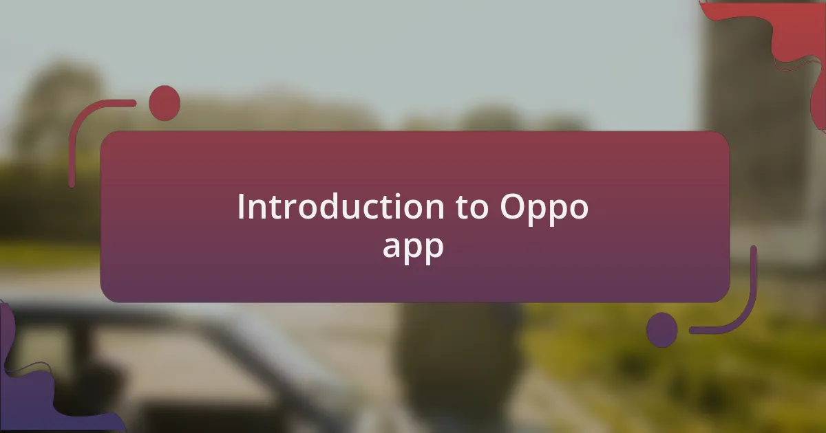 Introduction to Oppo app