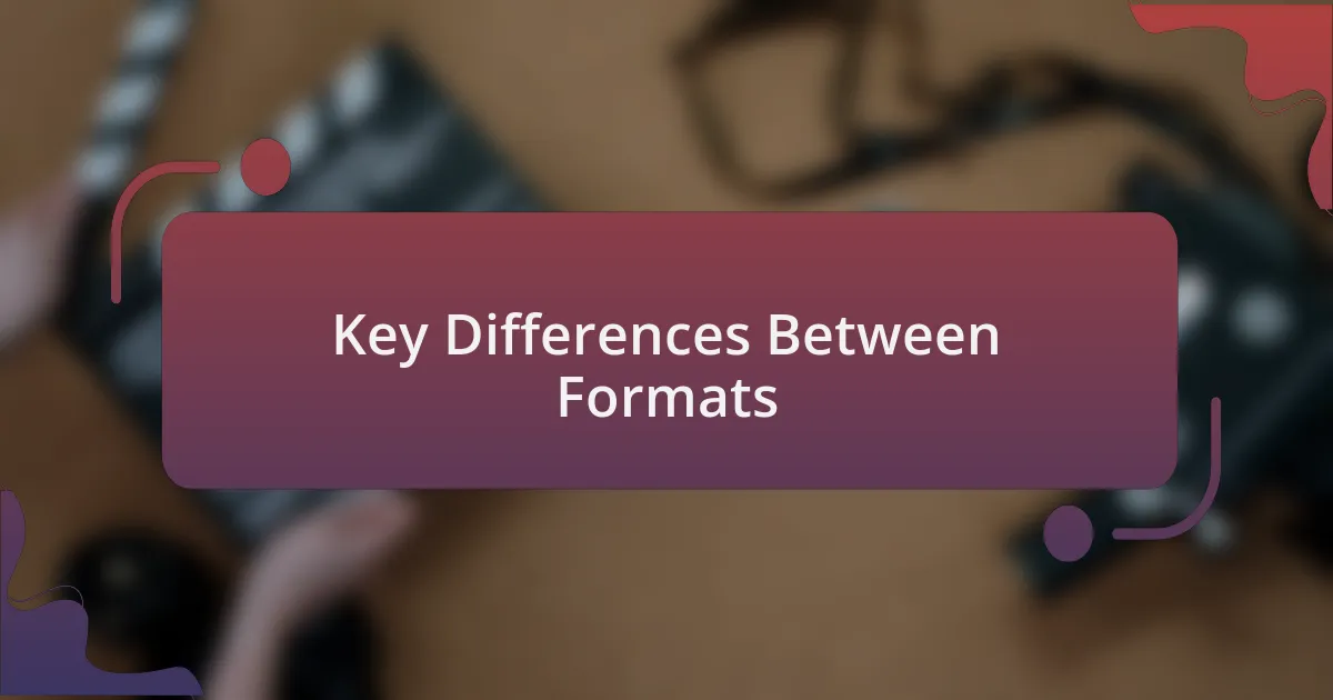 Key Differences Between Formats