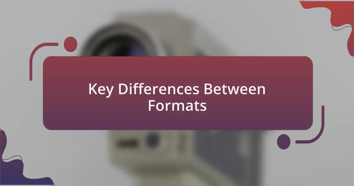 Key Differences Between Formats