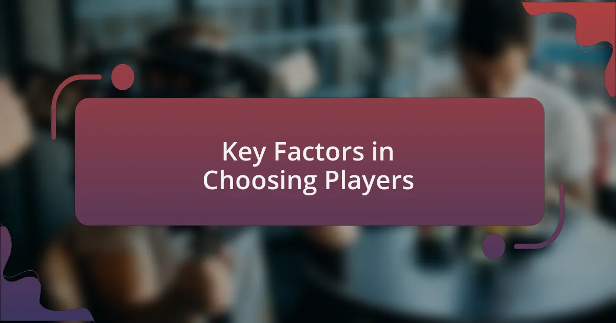 Key Factors in Choosing Players