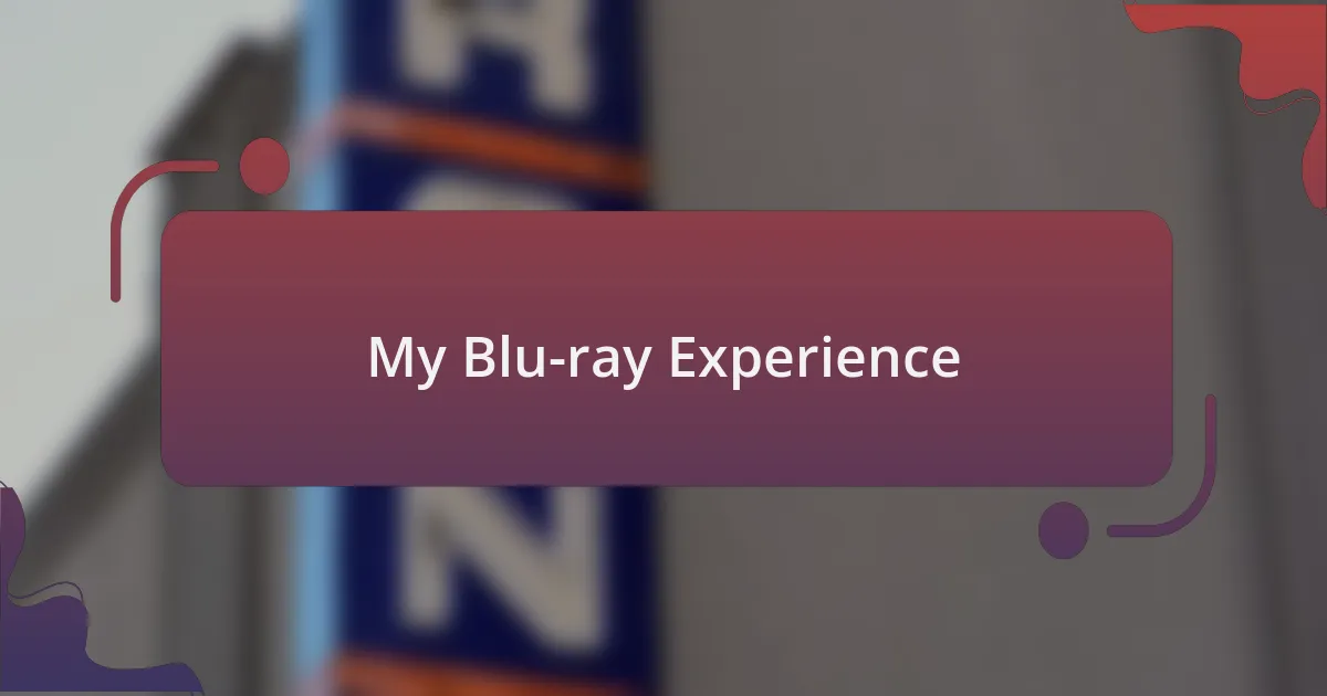 My Blu-ray Experience