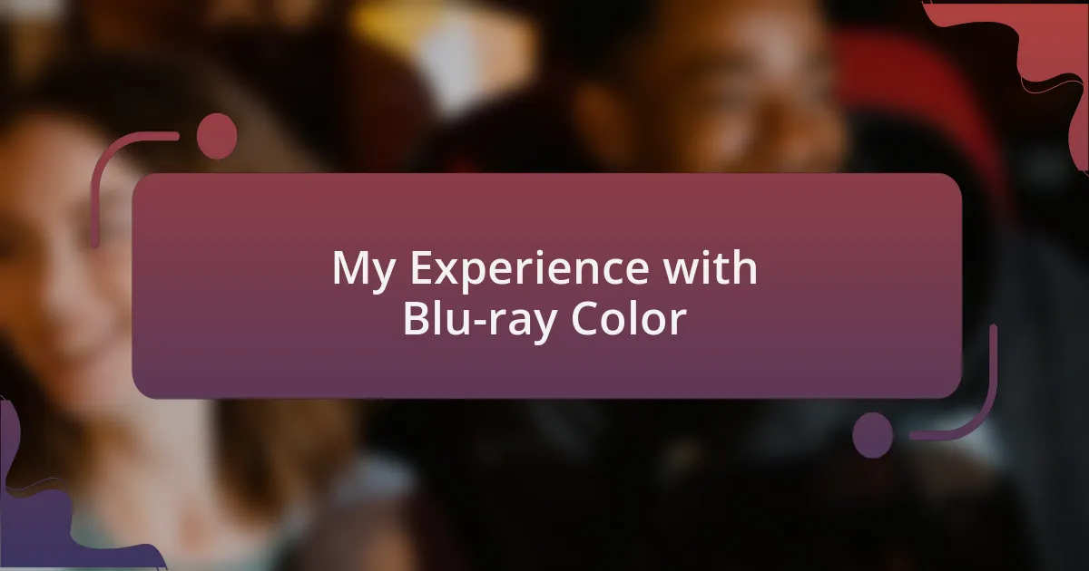 My Experience with Blu-ray Color