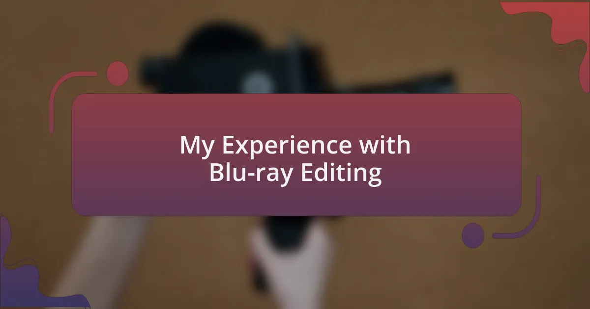 My Experience with Blu-ray Editing