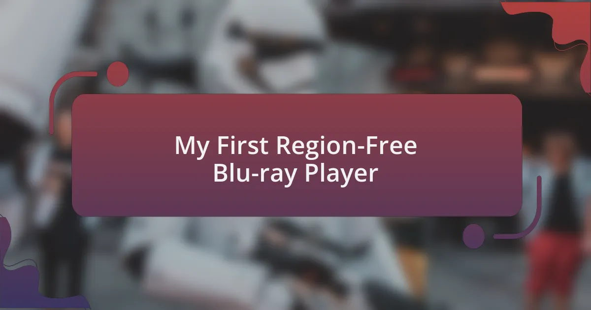 My First Region-Free Blu-ray Player