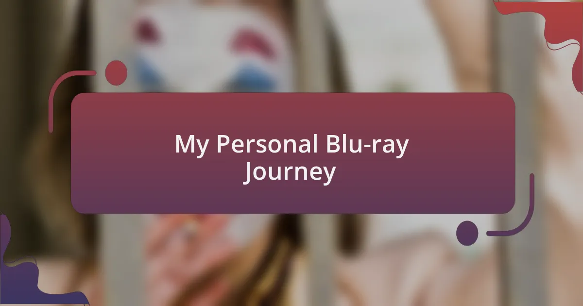 My Personal Blu-ray Journey