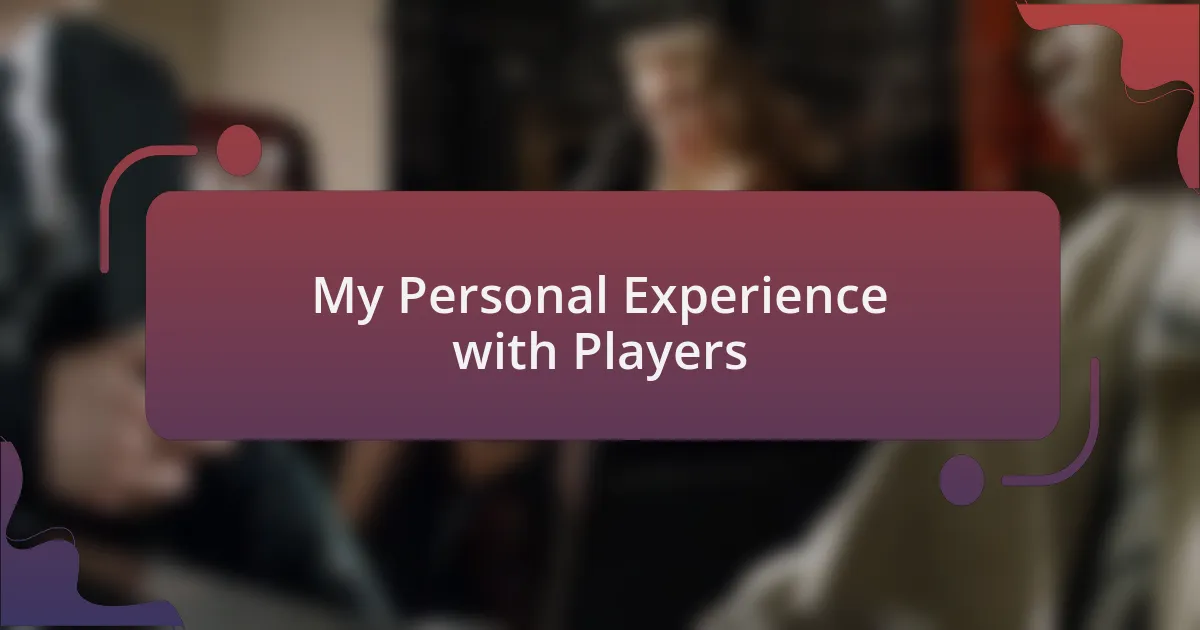 My Personal Experience with Players