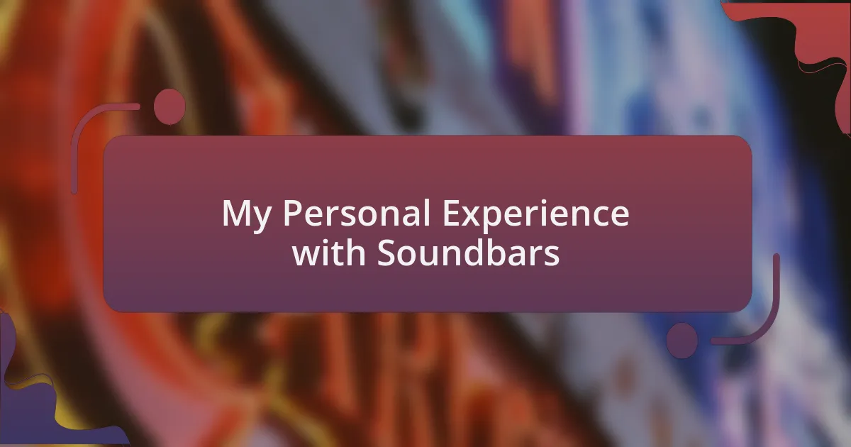 My Personal Experience with Soundbars